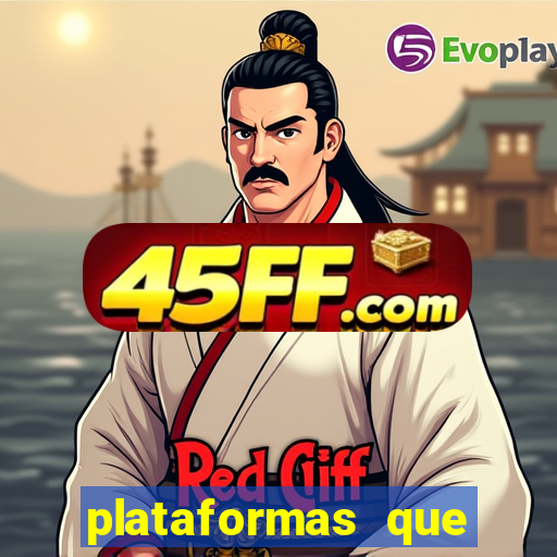 plataformas que estao pagando agora
